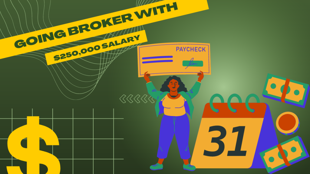 Going Broker With $250,000 Salary