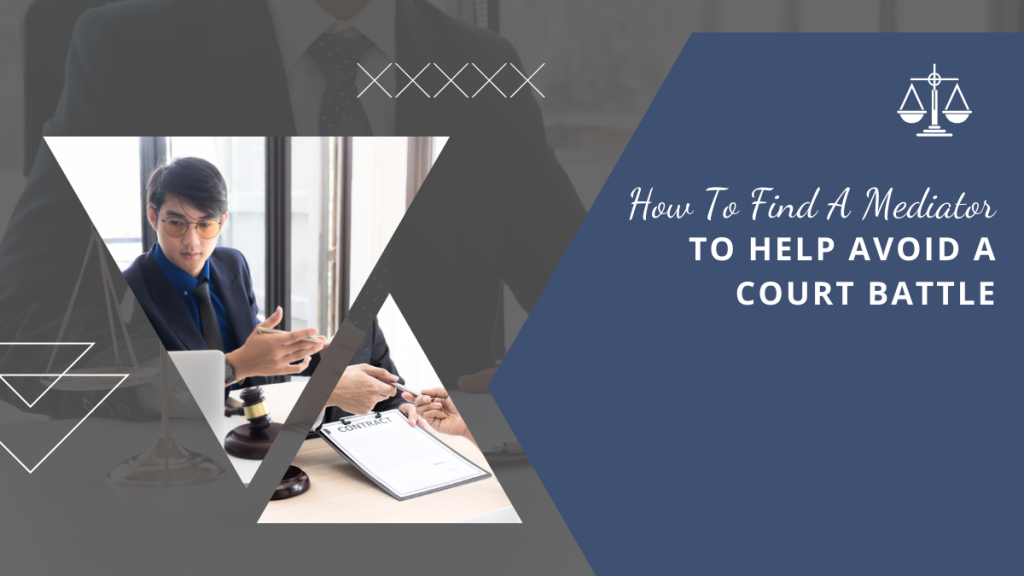 How To Find A Mediator To Help Avoid A Court Battle