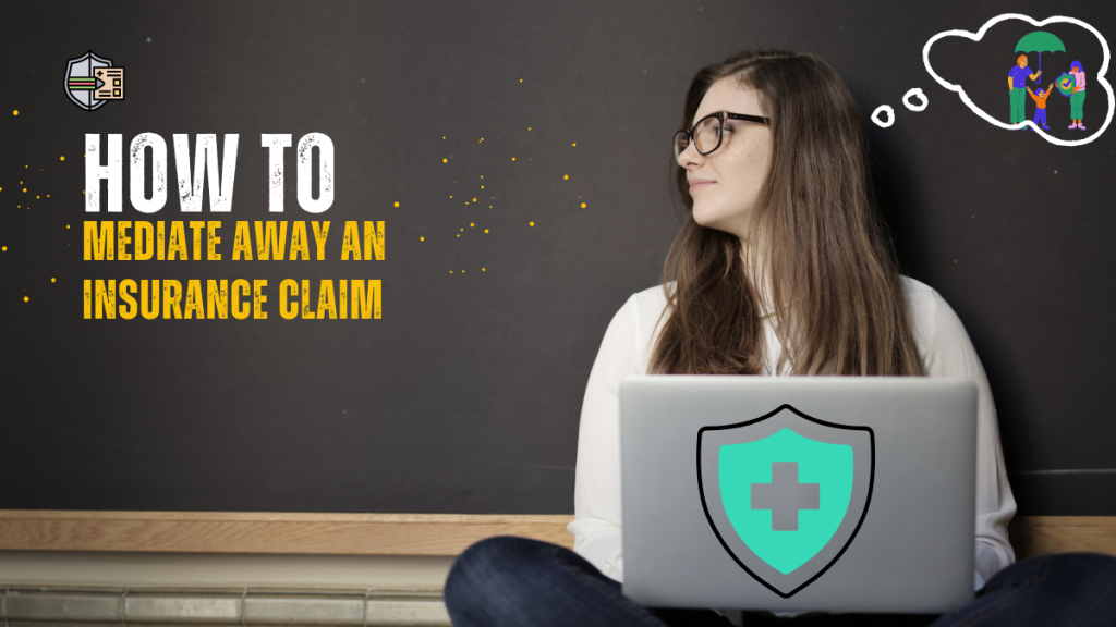 How To Mediate Away An Insurance Claim